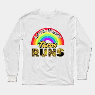 Late-Night Taco Runs:: Fuel Up with Tacos: Your Late-Night Gift Run Awaits! Long Sleeve T-Shirt